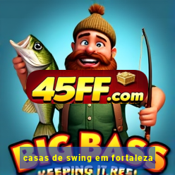 casas de swing em fortaleza